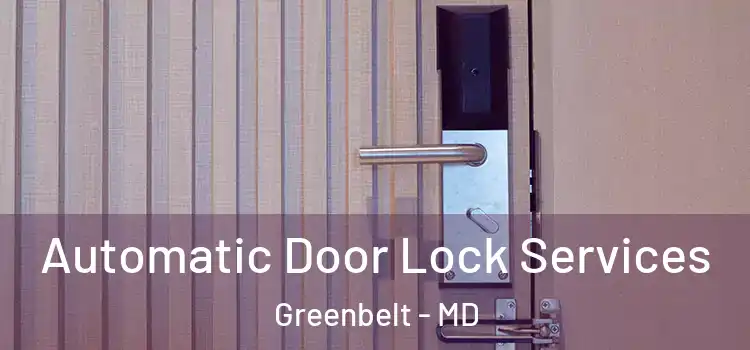 Automatic Door Lock Services Greenbelt - MD