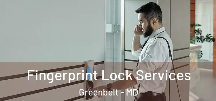 Fingerprint Lock Services Greenbelt - MD